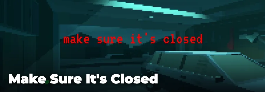 Make Sure It's Closed — play the free online horror game on FunClicker